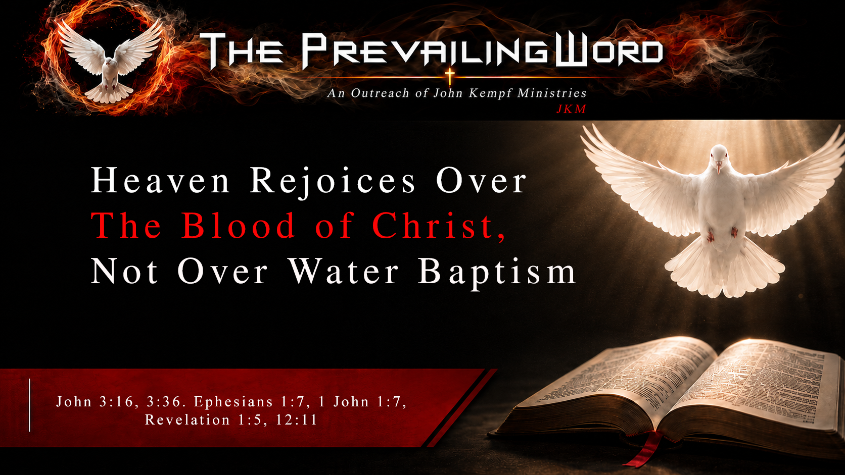 Heaven Rejoices Over the Blood of Christ, Not Over Water Baptism — John 3:16, 3:36; Ephesians 1:7; 1 John 1:7; Revelation 1:5, 12:11