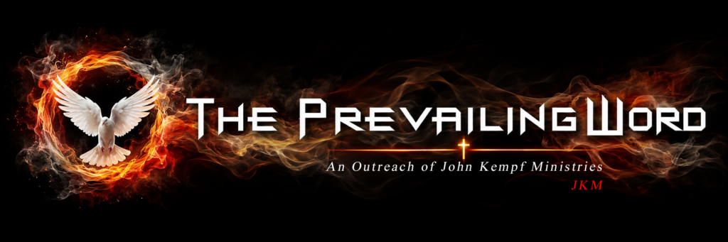 The Prevailing Word of God — An Outreach of John Kempf Ministries