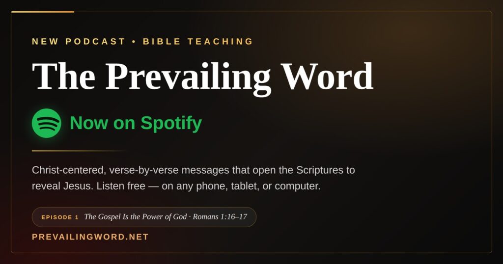 The Prevailing Word - now on Spotify. Christ-centered, verse-by-verse Bible teaching podcast.