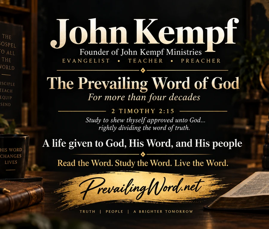 John Kempf, founder of John Kempf Ministries, evangelist, teacher and preacher of The Prevailing Word of God for more than four decades